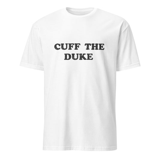 Cuff The Duke - Short-Sleeve Unisex T-Shirt in white